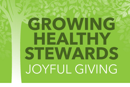 Growing Healthy Stewards - Joyful Giving